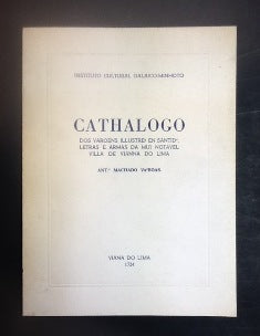 CATHALOGO DOS VAROENS ILLUSTRE.S EN SANTID.E, LETRAS E ARMAS DA MUI NOTAVEL VILLA DE VIANNA DO LIMA.