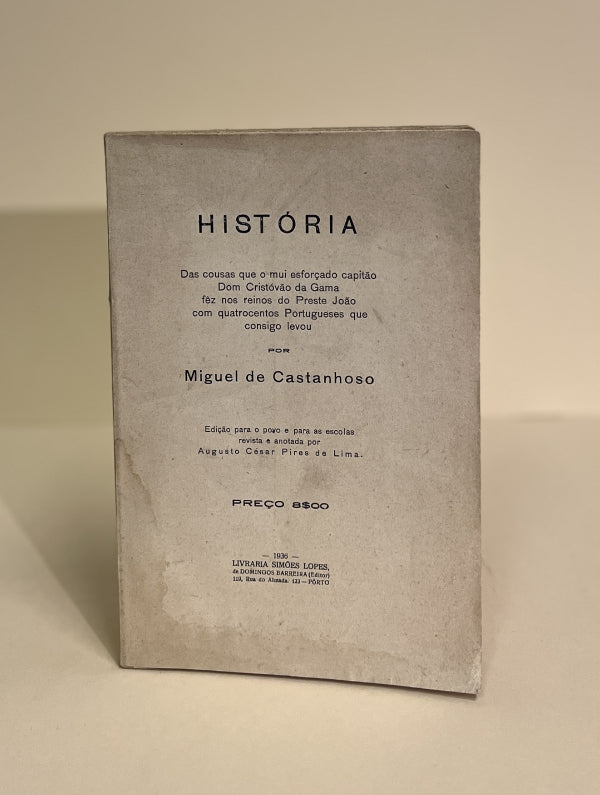 HISTÓRIA Das cousas que o mui esforçado capitão Dom Cristóvão da Gama fez nos reinos do Preste João com quatrocentos portugueses que consigo levou
