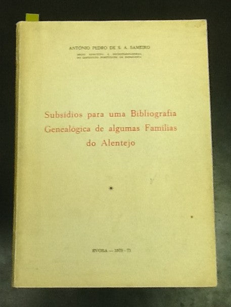 SUBSÍDIOS PARA UMA BIBLIOGRAFIA GENEALÓGICA DE ALGUMAS FAMÍLIAS DO ALENTEJO.