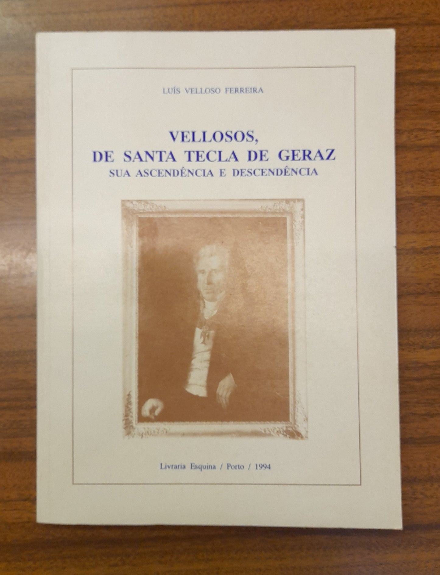 VELLOSOS, DE SANTA TECLA DE GERAZ SUA ASCENDÊNCIA E DESCENDÊNCIA