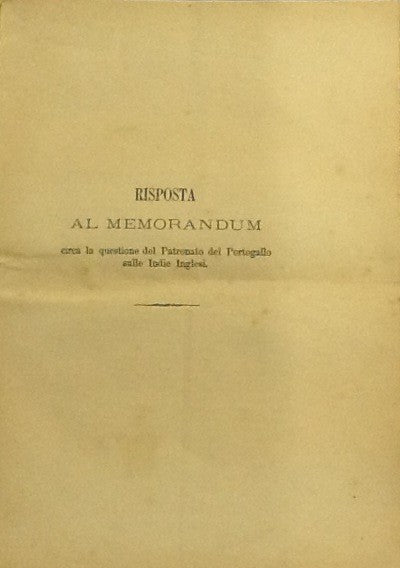 RISPOSTA AL MEMORANDUM CIRCA LA QUESTIONE DEL PATRONATO DEL PORTOGALLO SULLE INDIE INGLESI.