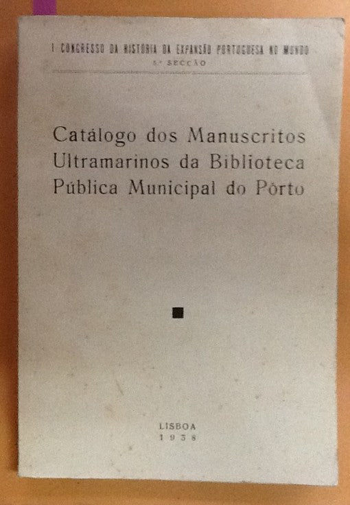 CATÁLOGO DOS MANUSCRITOS ULTRAMARINOS DA BIBLIOTECA PÚBLICA MUNICIPAL DO PÔRTO.