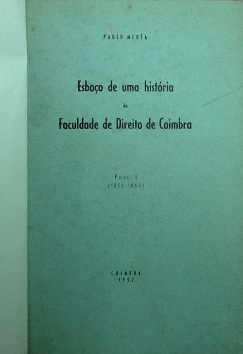 ESBOÇO DE UMA HISTÓRIA DA FACULDADE DE DIREITO DE COIMBRA
