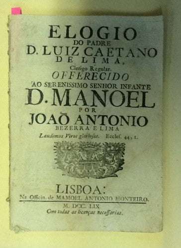 ELOGIO / DO PADRE/ D. LUIZ CAETANO/ DE LIMA,/ CLERIGO REGULAR.