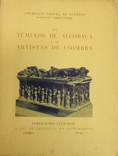 OS TÚMULOS DE ALCOBAÇA E OS ARTISTAS DE COIMBRA