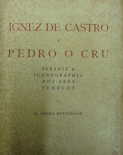 IGNEZ DE CASTRO E PEDRO O CRU