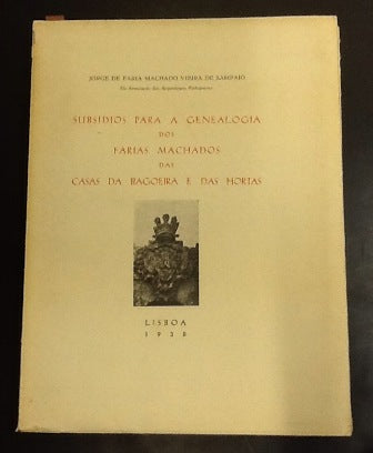 SUBSÍDIOS PARA A GENEALOGIA DOS FARIAS MACHADOS DAS CASAS DA BAGOEIRA E DAS HORTAS