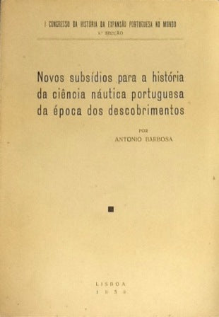 NOVOS SUBSÍDIOS PARA A HISTÓRIA DA CIÊNCIA NÁUTICA PORTUGUESA DA ÉPOCA DOS DESCOBRIMENTOS.