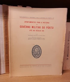 APONTAMENTOS PARA A HISTÓRIA DO GOVÊRNO MILITAR DO PÔRTO ATÉ AO SÉC XIX