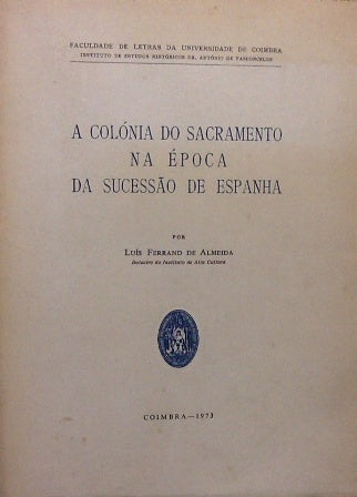 A COLÓNIA DO SACRAMENTO NA ÉPOCA DA SUCESSÃO DE ESPANHA