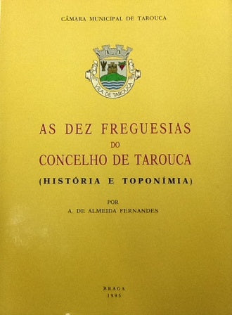 AS DEZ FREGUESIAS DO CONCELHO DE TAROUCA
