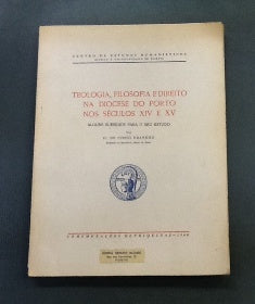 TEOLOGIA, FILOSOFIA E DIREITO NA DIOCESE DO PORTO NOS SÉCULOS XIV E XV.
