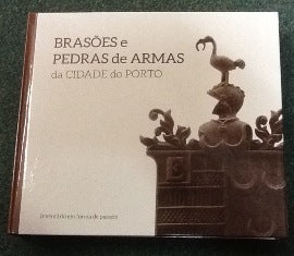 BRASÕES E PEDRAS DE ARMAS DA CIDADE DO PORTO