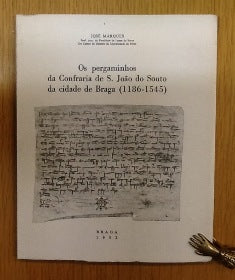 OS PERGAMINHOS DA CONFRARIA DE S. JOÃO DO SOUTO DA CIDADE DE BRAGA (1186-1545)