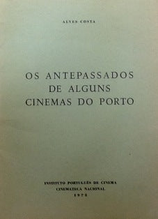 OS ANTEPASSADOS DE ALGUNS CINEMAS DO PORTO
