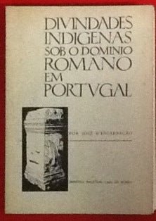 DIVINDADES INDIGENAS SOB O DOMINIO ROMANO EM PORTUGAL.