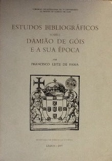 ESTUDOS BIBLIOGRÁFICOS SOBRE DAMIÃO DE GÓIS E A SUA ÉPOCA