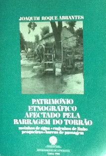 PATRIMÓNIO ETNOGRÁFICO AFECTADO PELA BARRAGEM DO TORRÃO