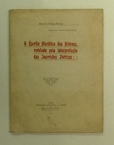 A ESCRITA HIERÁTICA DOS HEBREUS, REVELADA PELA INTERPRETAÇÃO DAS INSCRIÇÕES IBÉRICAS