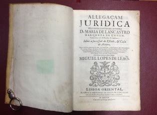 ALLEGAÇAM/ JURIDICA/ PELA EXCELLENTISSIMA SENHORA/ D. MARIA DE LANCASTRO/ MARQUEZA DE UNHAM,/