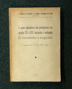 A ACÇÃO DIPLOMÁTICA DOS PORTUGUESES NOS SÉCULOS XV E XVI, DESTINADA À REALIZAÇÃO DE DESCOBERTAS E CONQUISTAS.