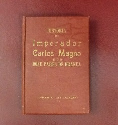 HISTÓRIA DO IMPERADOR CARLOS MAGNO E DOS DOZE PARES DE FRANÇA.