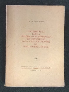 DOCUMENTAÇÃO PARA A HISTÓRIA DA CONGREGAÇÃO DO ORATÓRIO DE SANTA CRUZ DOS MILAGRES DO CLERO NATURAL DE GOA.