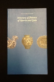 ITINERARY OF FAIENCE OF OPORTO AND GAIA