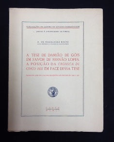 A TESE DE DAMIÃO DE GÓIS EM FAVOR DE FERNÃO LOPES. A POSIÇÃO DA "CRÓNICA DE CINCO REIS" EM FACE DESSA TESE.