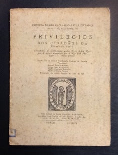 PRIVILÉGIOS DOS CIDADÃOS DA CIDADE DO PORTO CONCEDIDOS & CONFIRMADOS PELLOS REYS DESTES REYNOS,