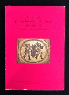 SUBSÍDIOS PARA O INVENTÁRIO ARTÍSTICO DOS AÇORES