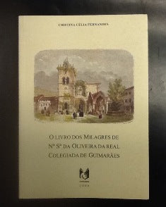 O LIVRO DOS MILAGRES DE N.A S.A DA OLIVEIRA DA REAL COLEGIADA DE GUIMARÃES