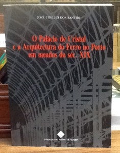 O PALÁCIO DE CRISTAL E A ARQUITECTURA DO FERRO NO PORTO EM MEADOS DO SÉC. XIX