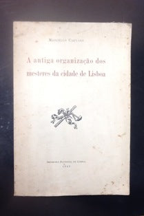 A ANTIGA ORGANIZAÇÃO DOS MESTERES DA CIDADE DE LISBOA