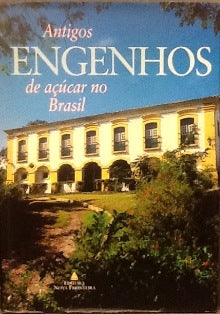 ANTIGOS ENGENHOS DE AÇUCAR NO BRASIL