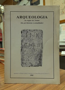 ARQUEOLOGIA NA REGIÃO DE TOMAR (DA PRÉ- HISTÓRIA À ACTUALIDADE)