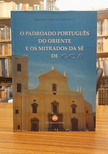 O PADROADO PORTUGUÊS DO ORIENTE E OS MITRADOS DA SÉ DE GOA