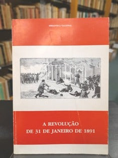 A REVOLUÇÃO DE 31 DE JANEIRO DE 1891