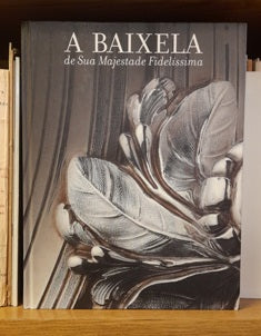 A BAIXELA DE SUA MAGESTADE FIDELÍSSIMA