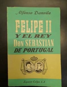 FELIPE II Y EL REY DON SEBASTIAN DE PORTUGAL.