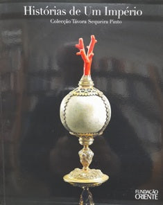 HISTÓRIAS DE UM IMPÉRIO - COLECÇÃO TÁVORA SEQUEIRA PINTO