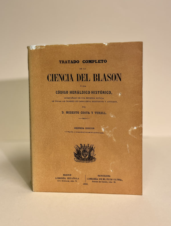 TRATADO COMPLETO DE LA CIENCIA DEL BLASON ó sea Código HeráldicoHistórico