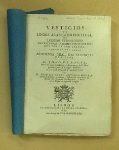 VESTIGIOS/ DA LINGOA ARABICA EM PORTUGAL,/ OU LEXICON ETYMOLOGICO/ DAS PALAVRAS, E NOMES PORTUGUEZES, /