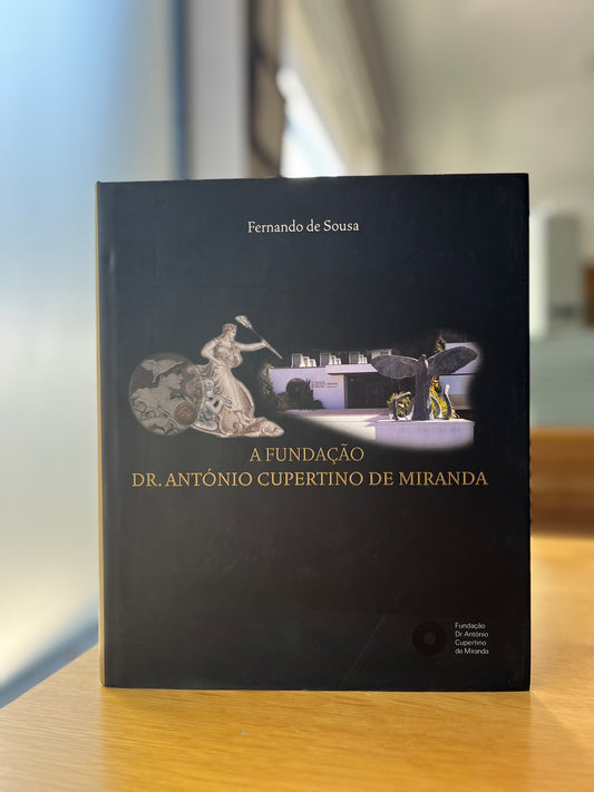 A FUNDAÇÃO DR. ANTÓNIO CUPERTINO DE MIRANDA