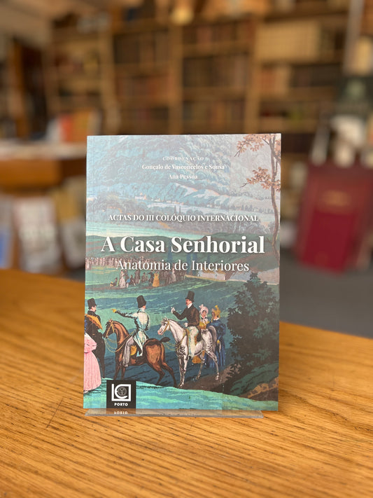 A CASA SENHORIAL: ANATOMIA DE INTERIORES