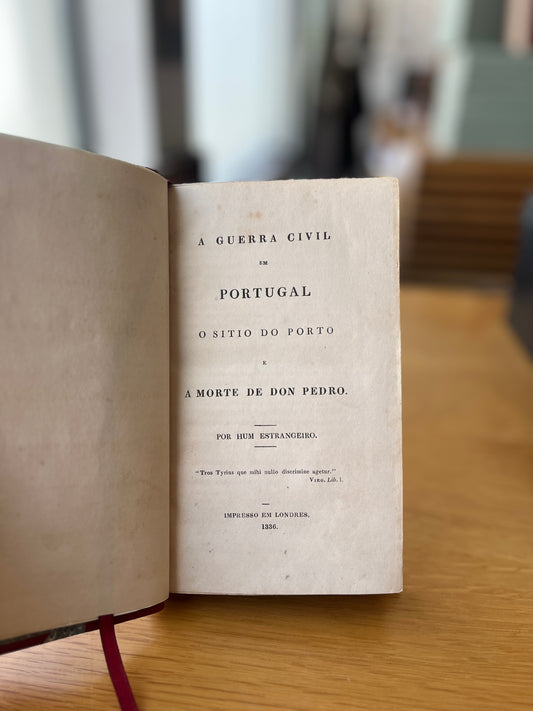 A GUERRA CIVIL EM PORTUGAL O SITIO DO PORTO E A MORTE DE DON PEDRO