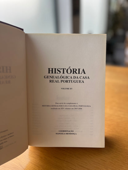 HISTÓRIA GENEALÓGICA DA CASA REAL PORTUGUESA - VOLUME XV