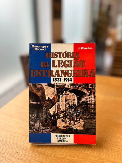 HISTÓRIA DA LEGIÃO ESTRANGEIRA 1831 - 1914