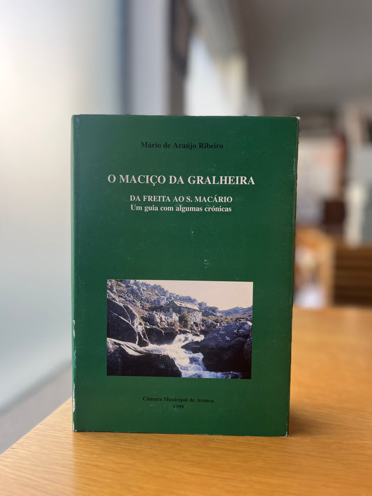 O MACIÇO DA GRALHEIRA, DA FREITA AO S. MACÁRIO.