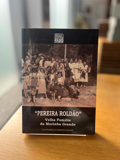 "PEREIRA ROLDÃO" - VELHA FAMÍLIA DA MARINHA GRANDE